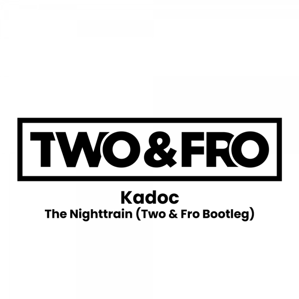 Kadoc - The Nighttrain 2023 (Two & Fro Bootleg)